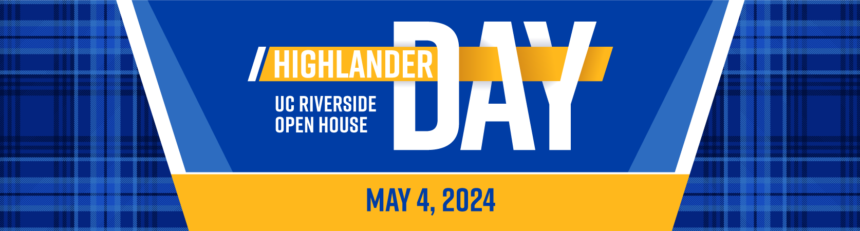 Graphic promoting UCR's Highlander Day Open house on Saturday, May 4, 2024